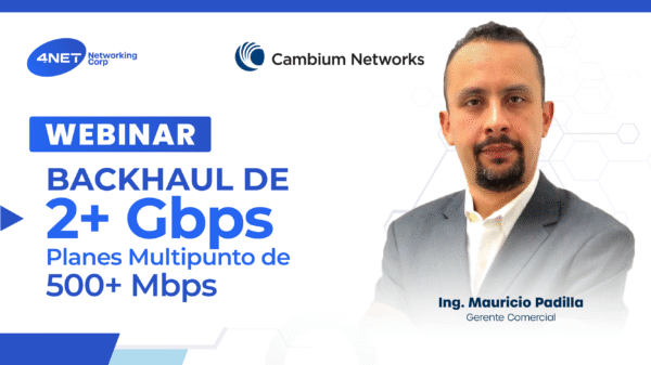 Webinar Cambium: Backhaul de 2+ Gbps y Planes Multipunto de 500+ Mbps – soluciones de conectividad con Wi-Fi 6, enlaces PTP y modelos multipunto.